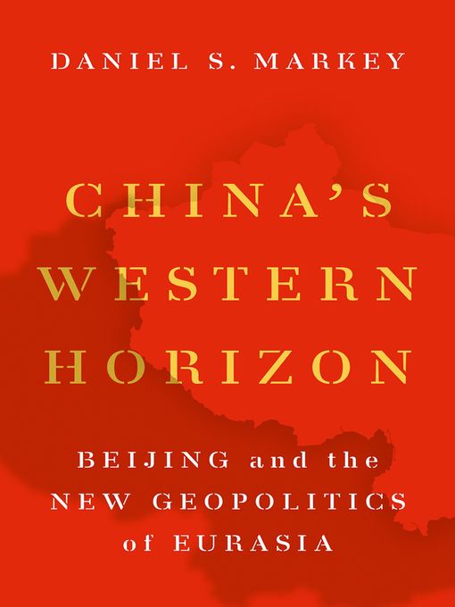 Title details for China's Western Horizon by Daniel Markey - Available